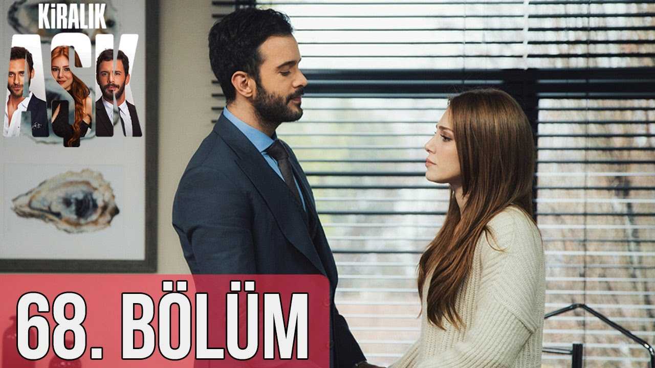 Kiralık Aşk 68.Bölüm izle