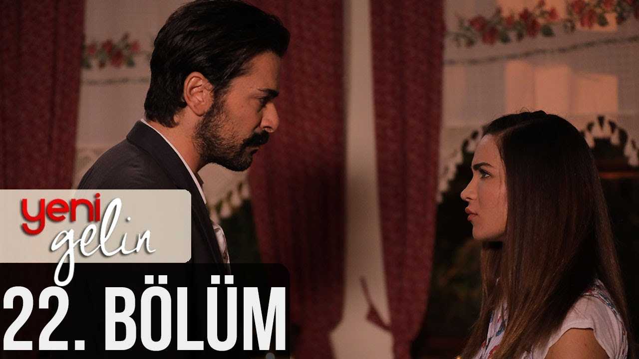 Yeni Gelin 22.Bölüm izle