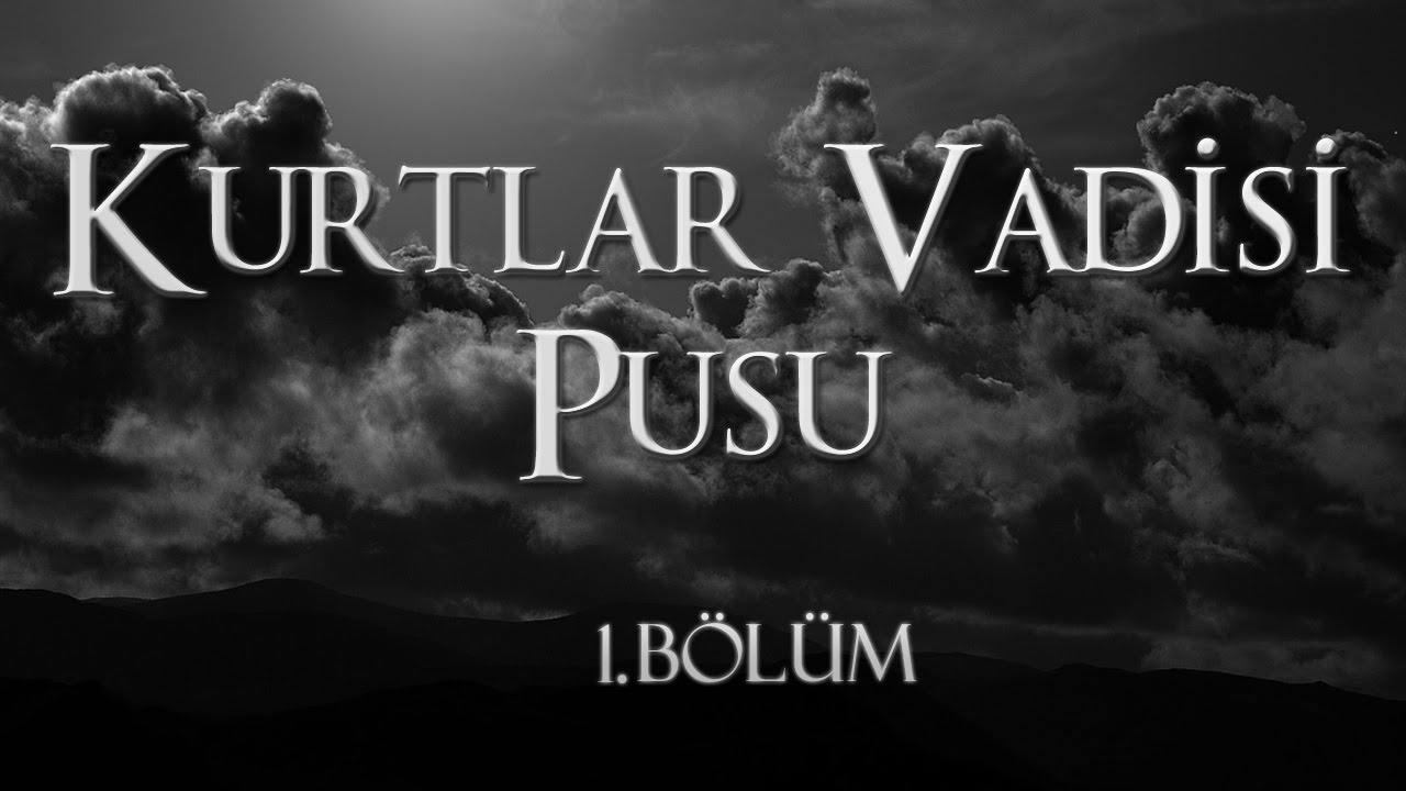 Kurtlar Vadisi Pusu 1. Bölüm İzle