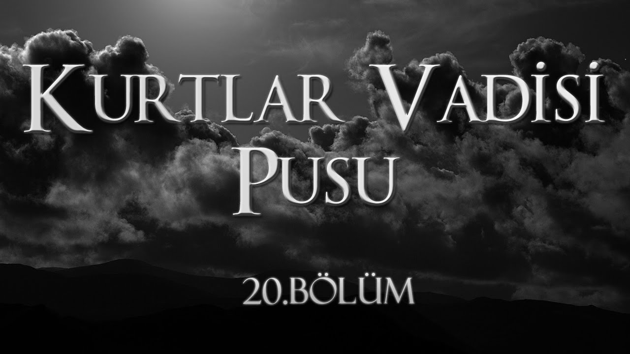 Kurtlar Vadisi Pusu 20. Bölüm İzle