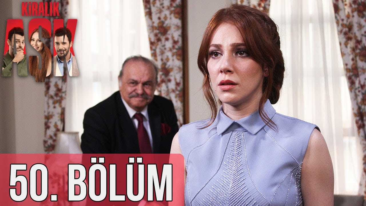 Kiralık Aşk 50. Bölüm