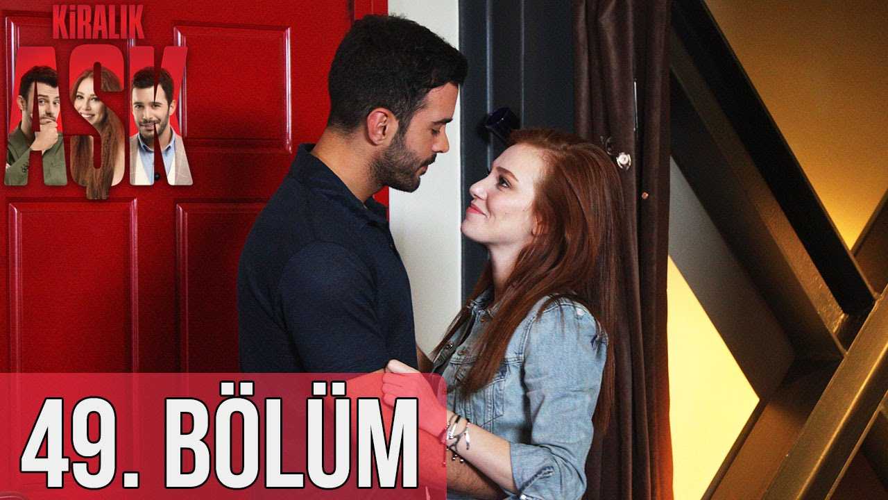 Kiralık Aşk 49. Bölüm