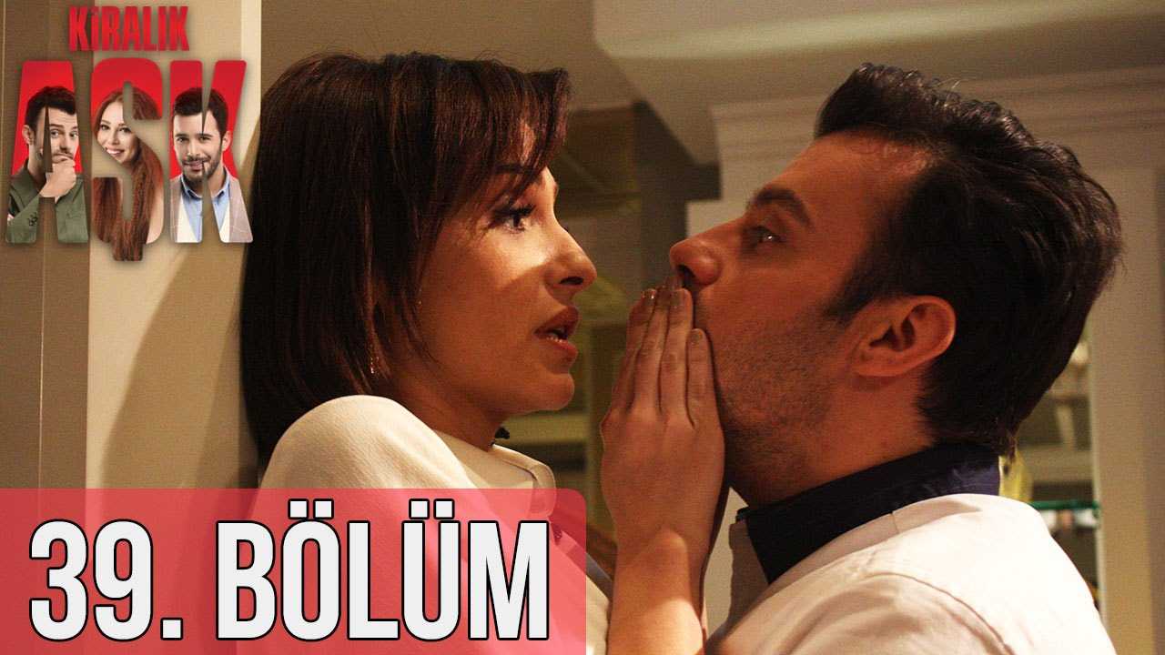 Kiralık Aşk 39. Bölüm