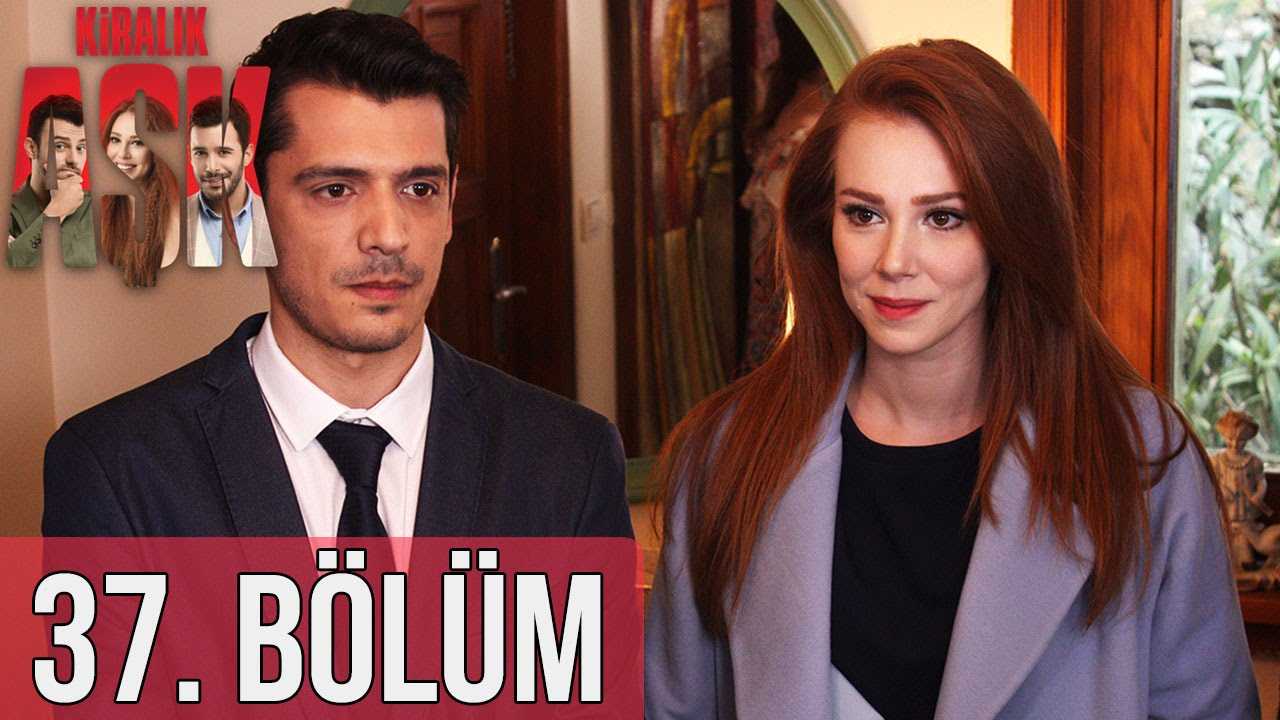 Kiralık Aşk 37. Bölüm