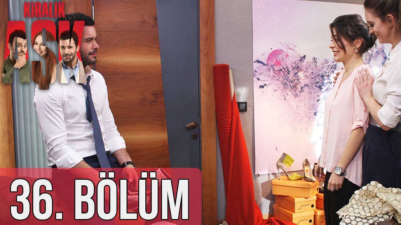 Kiralık Aşk 36. Bölüm