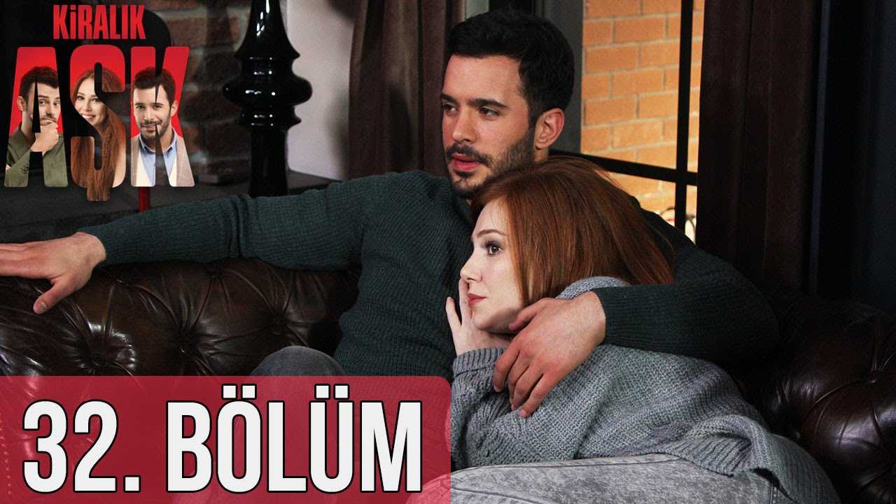 Kiralık Aşk 32. Bölüm