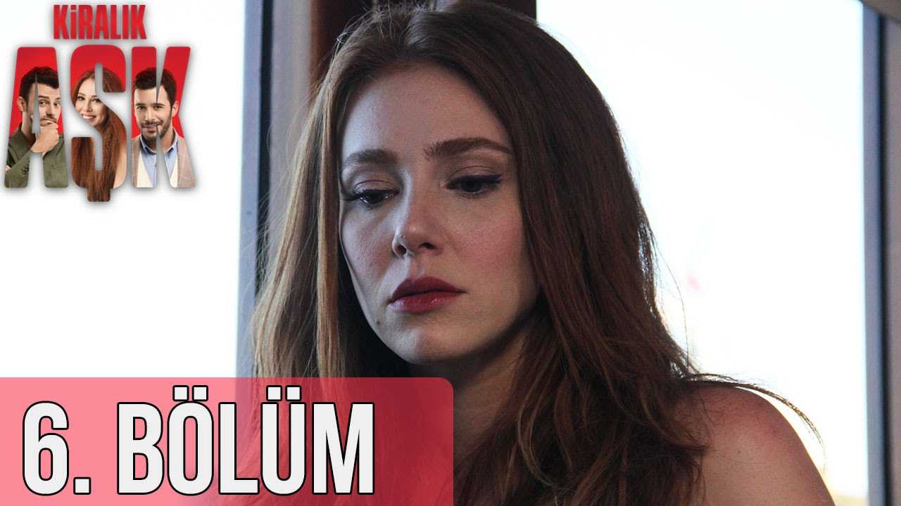 Kiralık Aşk 6. Bölüm