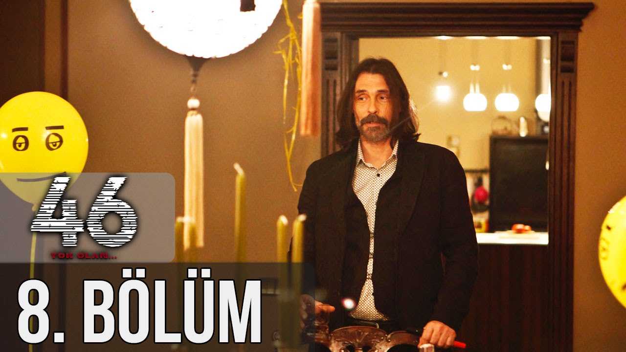 46 Yok Olan 8. Bölüm izle