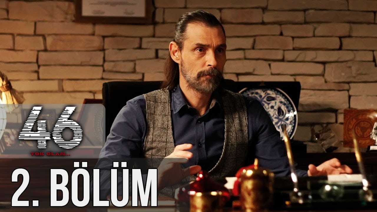 46 Yok Olan 2. Bölüm izle